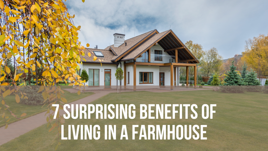 Benefits of living in a farmhouse